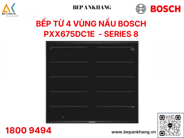 Bếp từ Bosch 4 vùng nấu PXX675DC1E series 8 - Made in Spain